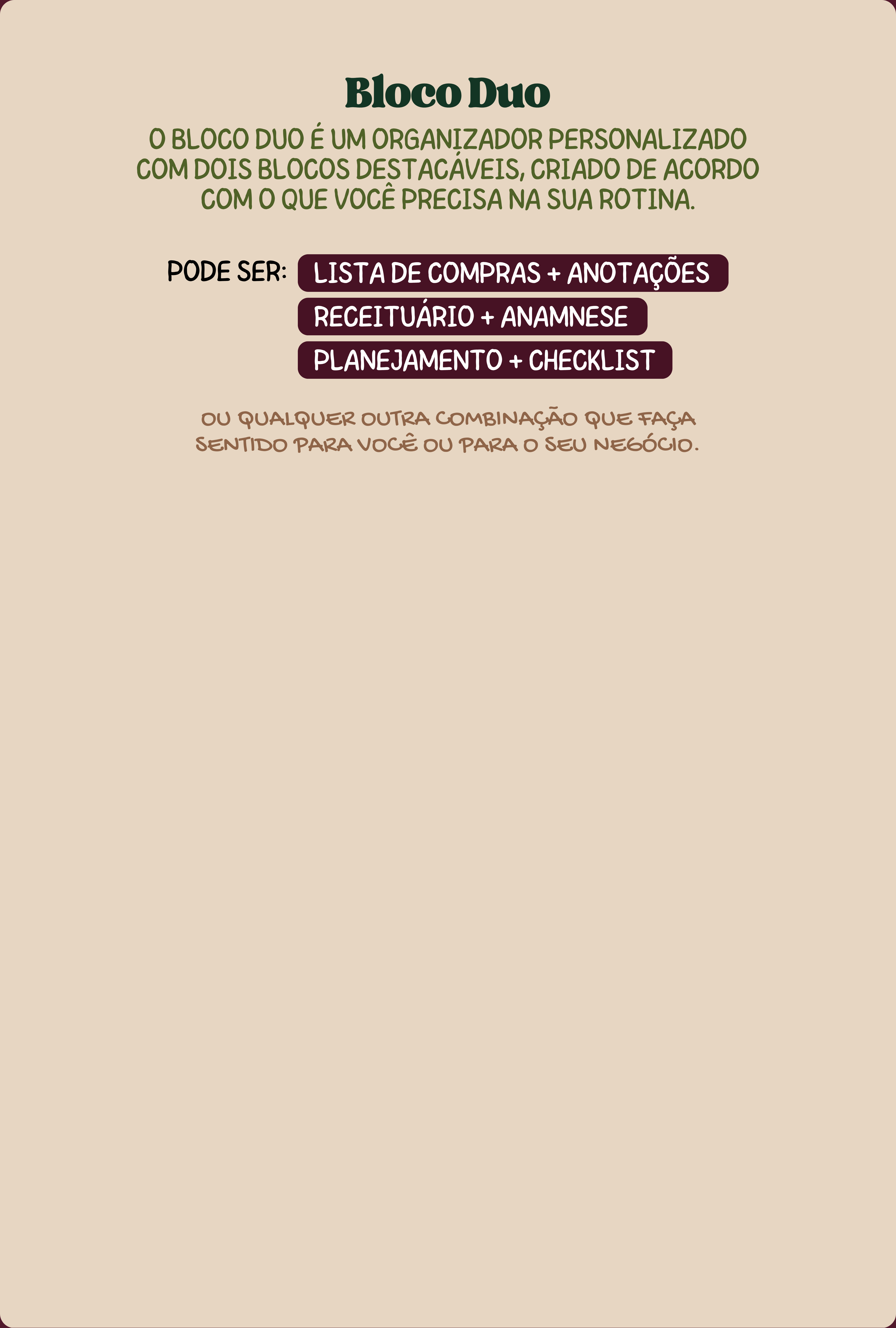 Bloco Duo - organizador personalizado com dois blocos destacáveis, criado de acordo com o que você precisa na sua rotina